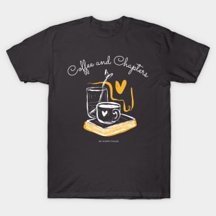 Coffee and Chapters, my happy place T-Shirt